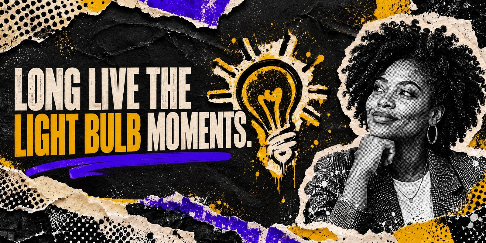 Long live the light bulb moments.